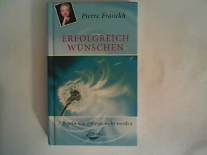 gebrauchtes Buch – Pierre Franckh – Erfolgreich wünschen: 7 Regeln wie Träume wahr werden