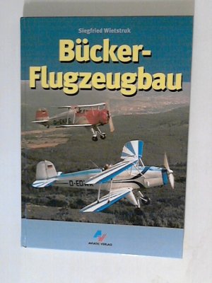 gebrauchtes Buch – Siegfried Wietstruk – Bücker-Flugzeugbau: Die Geschichte eines Flugzeugwerkes