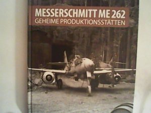 Messerschmitt Me 262 - Geheime Produktionsstätten