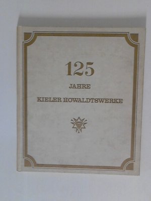 antiquarisches Buch – Hellmut Kleffel – 125 Jahre Kieler Howaldtswerke.