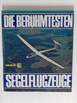 gebrauchtes Buch – Georg Brütting – Die berühmtesten Segelflugzeuge