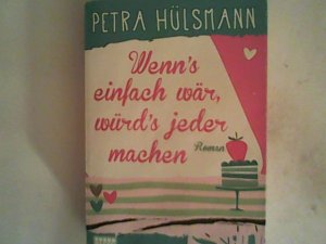 gebrauchtes Buch – Petra Hülsmann – Wenn's einfach wär, würd's jeder machen: Roman