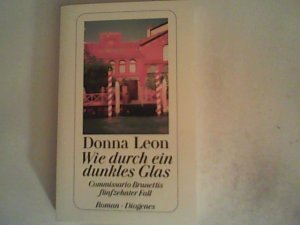 gebrauchtes Buch – Donna Leon – Wie durch ein dunkles Glas: Guido Brunettis fünfzehnter Fall