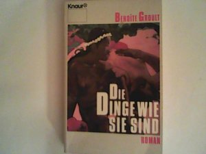 gebrauchtes Buch – Benoîte Groult – Die Dinge wie sie sind. Roman