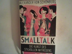 gebrauchtes Buch – Schönburg, Alexander Graf von – Smalltalk: Die Kunst des stilvollen Mitredens