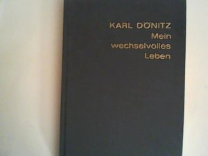 Karl Dönitz. Mein wechselvolles Leben