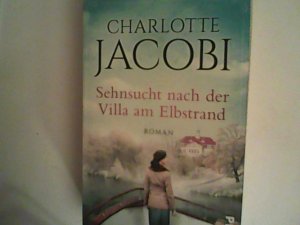 gebrauchtes Buch – Charlotte Jacobi – Sehnsucht nach der Villa am Elbstrand. Roman