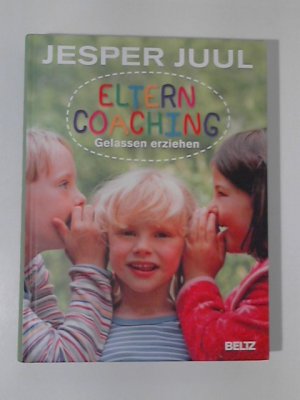 Elterncoaching: Gelassen erziehen.