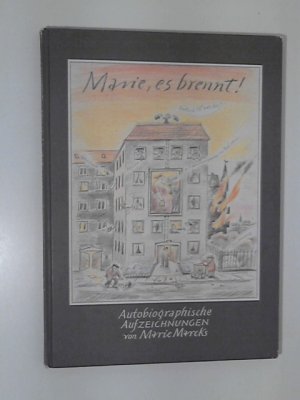 Marie, es brennt! Autobiographische Aufzeichnungen von Marie Marcks.