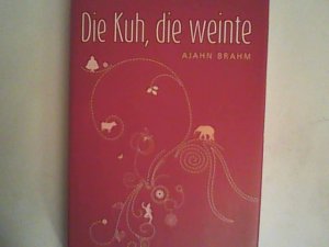 gebrauchtes Buch – Ajahn Brahm – Die Kuh, die weinte : buddhistische Geschichten über den Weg zum Glück. Aus dem Engl. übertr. von Martina Kempff