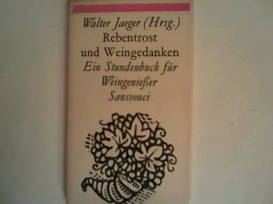 Rebentrost und Weingedanken : Ein  Stundenbuch für Weingeniesser. Walter Jaeger (Hrsg.)