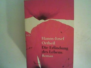 gebrauchtes Buch – Hanns-Josef Ortheil – Die Erfindung des Lebens. Roman