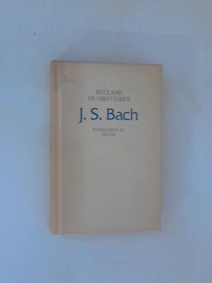 gebrauchtes Buch – Werner-Jensen Arnold – Reclams Musikführer, Johann Sebastian Bach, Band 1: Instrumentalmusik