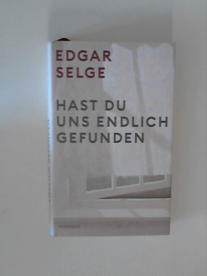 gebrauchtes Buch – Edgar Selge – Hast du uns endlich gefunden.