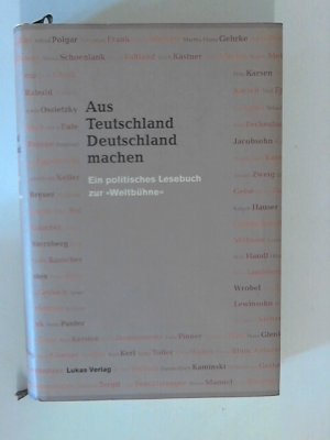 gebrauchtes Buch – Greis, Friedhelm und Stefanie Oswalt  – Aus Teutschland Deutschland machen: Ein politisches Lesebuch zur "Weltbühne".