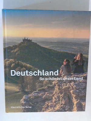 Deutschland. So schön ist unser Land: Mit Texten von Heinrich Heine, Thomas Mann, Kurt Tucholsky und Joseph Roth