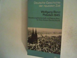 gebrauchtes Buch – Broszat, Martin und Wolfgang Benz – Potsdam 1945. Besatzungsherrschaft und Neuaufbau im Vier-Zonen-Deutschland