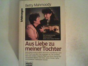 gebrauchtes Buch – Betty Mahmoody – Aus Liebe zu meiner Tochter