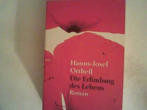 gebrauchtes Buch – Hanns-Josef Ortheil – Die Erfindung des Lebens. Roman