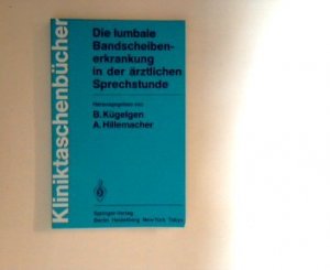 gebrauchtes Buch – Kügelgen, Bernhard und A. Hillemacher – Die lumbale Bandscheibenerkrankung in der ärztlichen Sprechstunde.