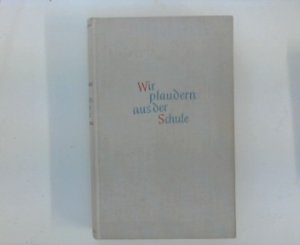 antiquarisches Buch – Wilhelm Kayser – Wir plaudern aus der Schule.