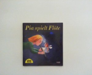 gebrauchtes Buch – Pia spielt Flöte : eine Geschichte von Burkhardt Gorissen mit Bildern von Iris Hardt. PIXI-Serie 135 Nr. 1157.