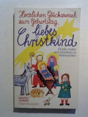 gebrauchtes Buch – Monika Zabeck – Herzlichen Glückwunsch zum Geburtstag, liebes Christkind. Kinder malen und schreiben zu Weihnachten.