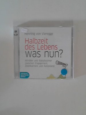 Halbzeit des Lebens - was nun? Henning von Vieregge. Gelesen von Julia Fischer, Claus Vester und Henning von Vieregge. Regie: Claus Vester und Leonard Hohm