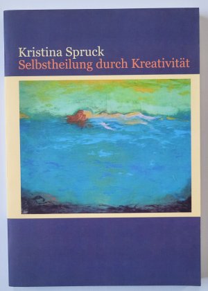 gebrauchtes Buch – Kristina Spruck – Selbstheilung durch Kreativität