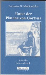 Unter der Platane von Gortyna. Kretische Prosa und Lyrik.