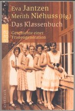 gebrauchtes Buch – Eva Jantzen – Das Klassenbuch : Geschichte einer Frauengeneration. Großdruck. Eva Jantzen ; Merith Niehuss (Hg.) / Rororo ; 33201