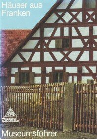 gebrauchtes Buch – Konrad Bedal – Häuser aus Franken. Museumsführer Fränkisches Freilandmuseum in Bad Windsheim.