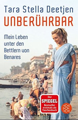 gebrauchtes Buch – Deetjen, Tara Stella – Unberührbar : mein Leben unter den Bettlern von Benares. Tara Stella Deetjen / Fischer ; 19516