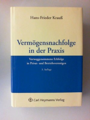 gebrauchtes Buch – Hans-Frieder Krauß – Vermögensnachfolge in der Praxis : vorweggenommene Erbfolge in Privat- und Betriebsvermögen. von