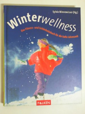 gebrauchtes Buch – Winnewisser, Sylvia  – Winter-Wellness : [das Fitness- und Schönheitsbuch für die kalte Jahreszeit]. Sylvia Winnewisser (Hg.)