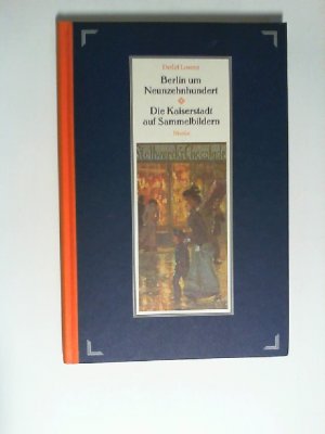 gebrauchtes Buch – Lorenz, Detlef  – Berlin um Neunzehnhundert : die Kaiserstadt auf Sammelbildern. Detlef Lorenz