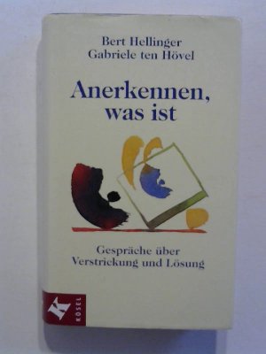 gebrauchtes Buch – Hellinger, Bert und Gabriele ten Hövel – Anerkennen, was ist. Gespräche über Verstrickung und Lösung.