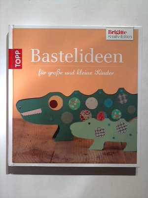 gebrauchtes Buch – o.A. – Bastelideen: für große und kleine Kinder. Brigitte Kreativ-Edition.