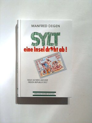 gebrauchtes Buch – Manfred Degen – Sylt: eine Insel dreht ab: Neue Satiren aus der Freien Republik Sylt.