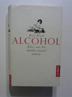 gebrauchtes Buch – Peter Kruck – Alcohol. Alles, was Sie darüber wissen sollten.