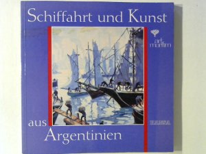 gebrauchtes Buch – Colombotto, Hugo Horacio – Schiffahrt und Kunst aus Argentinien. art maritim '91.