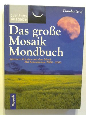 gebrauchtes Buch – Claudia Graf – Das grosse Mosaik Mondbuch: Gärtnern & Leben mit dem Mond. Mit Kalendarium 2000-2005.