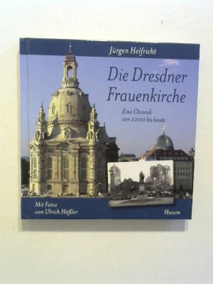 gebrauchtes Buch – Helfricht, Jürgen und Ulrich Häßler – Die Dresdner Frauenkirche: Eine Chronik von 1000 bis heute.