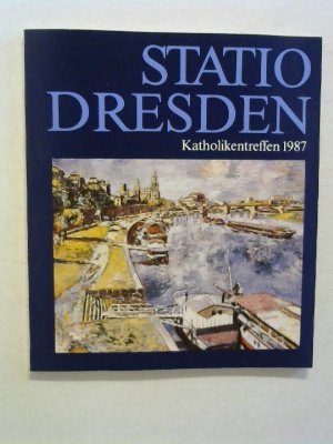 gebrauchtes Buch – o.A. – Statio Dresden. Katholikentreffen 1987.