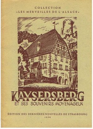 Kaysersberg et ses souvenirs moyenageux. Collection "Les merveilles de l' Alsace"