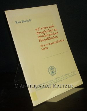 gebrauchtes Buch – Karl Bischoff – Wif, vrowe und ihresgleichen im mittelalterlichen Elbostfälischen. Eine wortgeschichtliche Studie. Von Karl Bischoff. (= Abhandlungen der Akademie der Wissenschaften und der Literatur, Jahrgang 1977, Nr. 6).