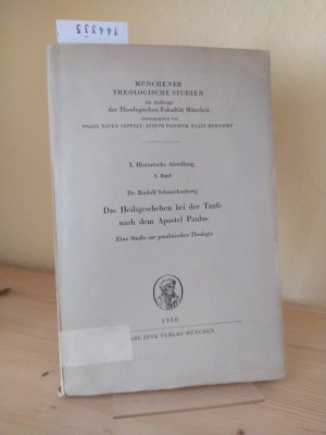 Das Heilsgeschehen bei der Taufe nach dem Apostel Paulus. Eine Studie zur paulinischen Theologie. [Von Rudolf Schnackenburg]. (= Münchener Theologische […]