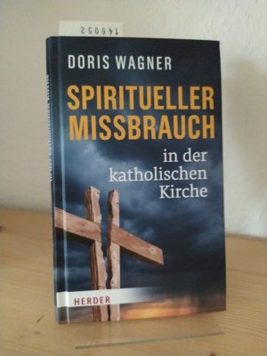 gebrauchtes Buch – Doris Wagner – Spiritueller Missbrauch in der katholischen Kirche. [Von Doris Wagner].