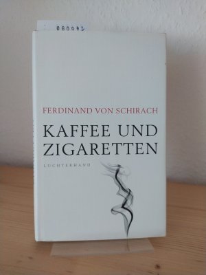 gebrauchtes Buch – Schirach, Ferdinand von – Kaffee und Zigaretten. [Von Ferdinand von Schirach].