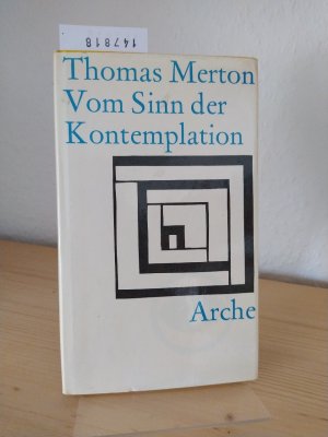 Vom Sinn der Kontemplation. [Von Thomas Merton].